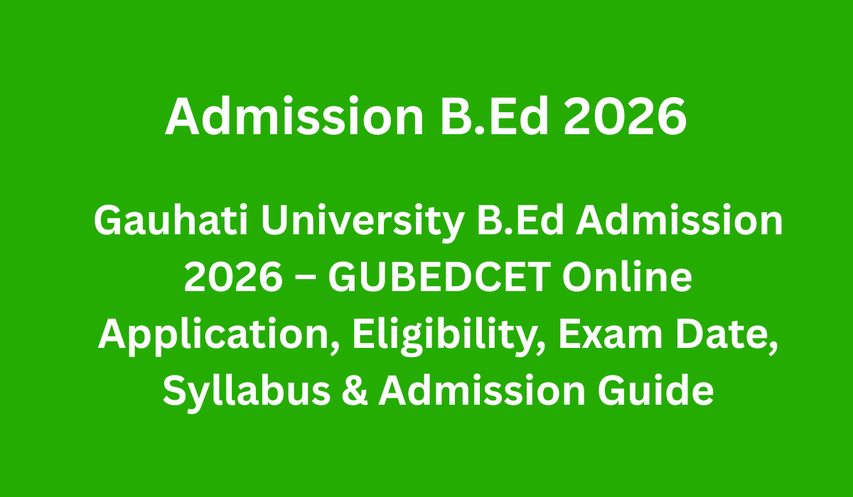 Gauhati University B.Ed Admission 2026