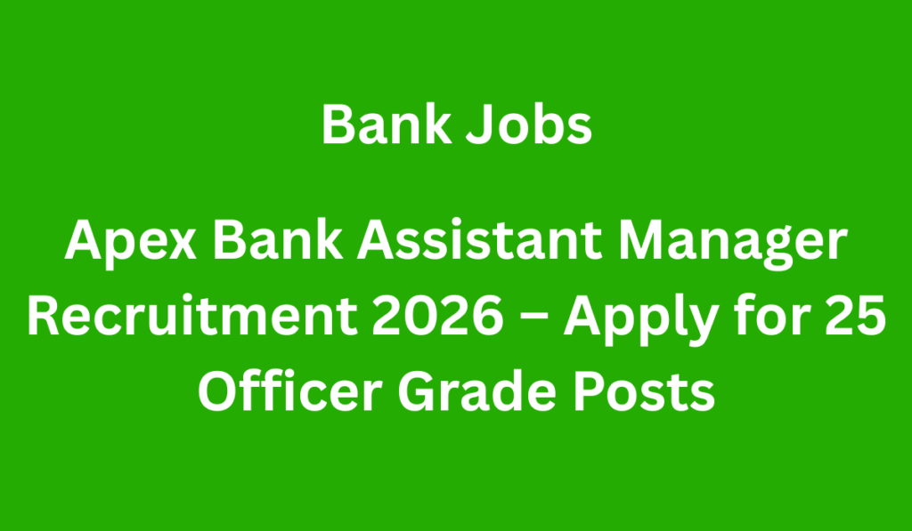 Apex Bank Assistant Manager Recruitment 2026