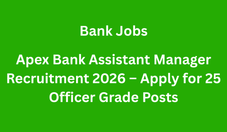 Apex Bank Assistant Manager Recruitment 2026 – Apply for 25 Officer Grade Posts