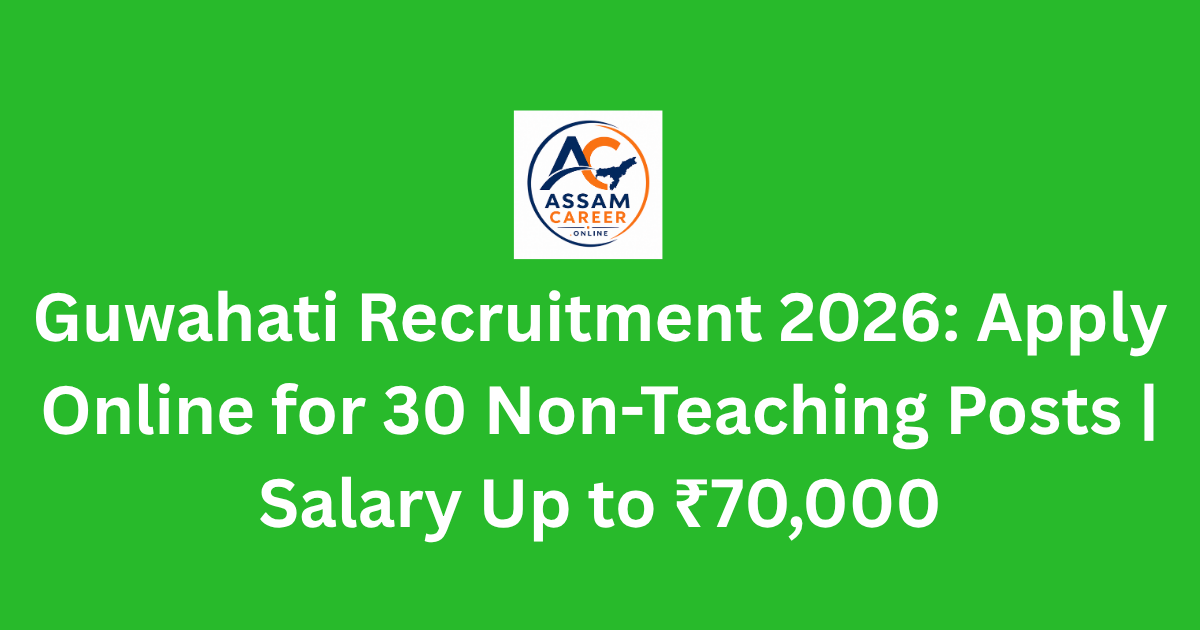 Assam-Government-Jobs-Private-Jobs-in-Assam-Admit-Card-Admission-Exam-Notifications-Results-Scholarships-Career-Opportunities-Job-Alerts-Education-New