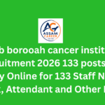 Dr b borooah cancer institute recruitment 2026 133 posts list: Apply Online for 133 Staff Nurse, Clerk, Attendant and Other Posts