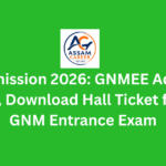 GNM Admission 2026: GNMEE Admit Card Released, Download Hall Ticket for Assam GNM Entrance Exam