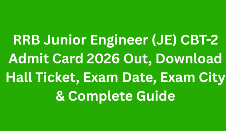 RRB Junior Engineer (JE) CBT-2 Admit Card 2026 Out