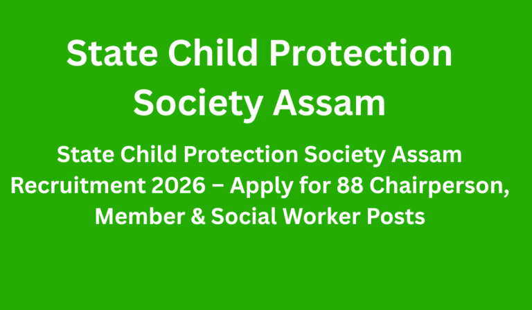State Child Protection Society Assam Recruitment 2026