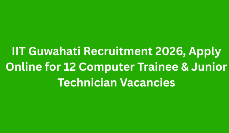 IIT Guwahati Recruitment 2026