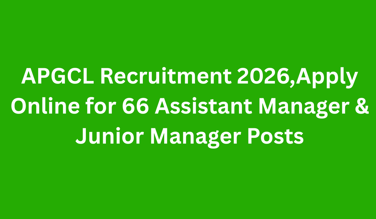 APGCL Recruitment 2026