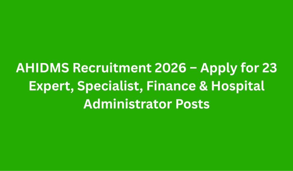 AHIDMS Recruitment 2026
