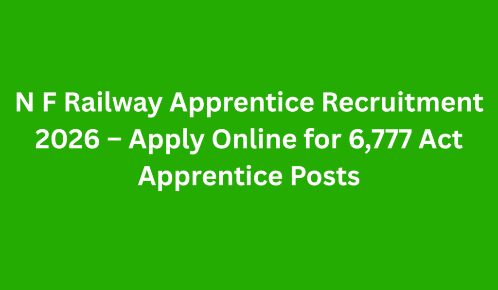 N F Railway Apprentice Recruitment 2026