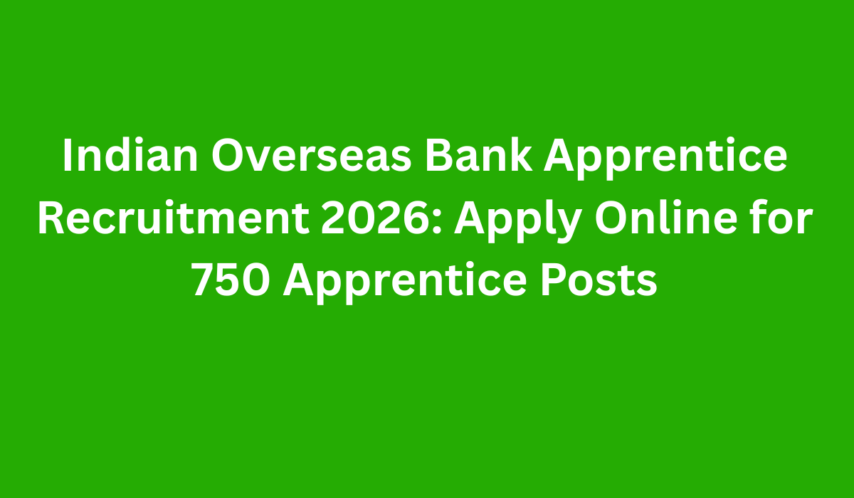 Indian Overseas Bank Apprentice Recruitment 2026