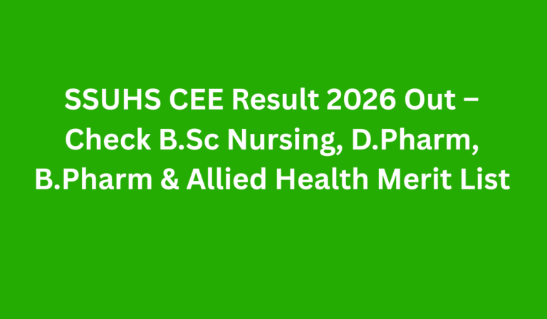 SSUHS CEE Result 2026 Out – Check B.Sc Nursing, D.Pharm, B.Pharm & Allied Health Merit List