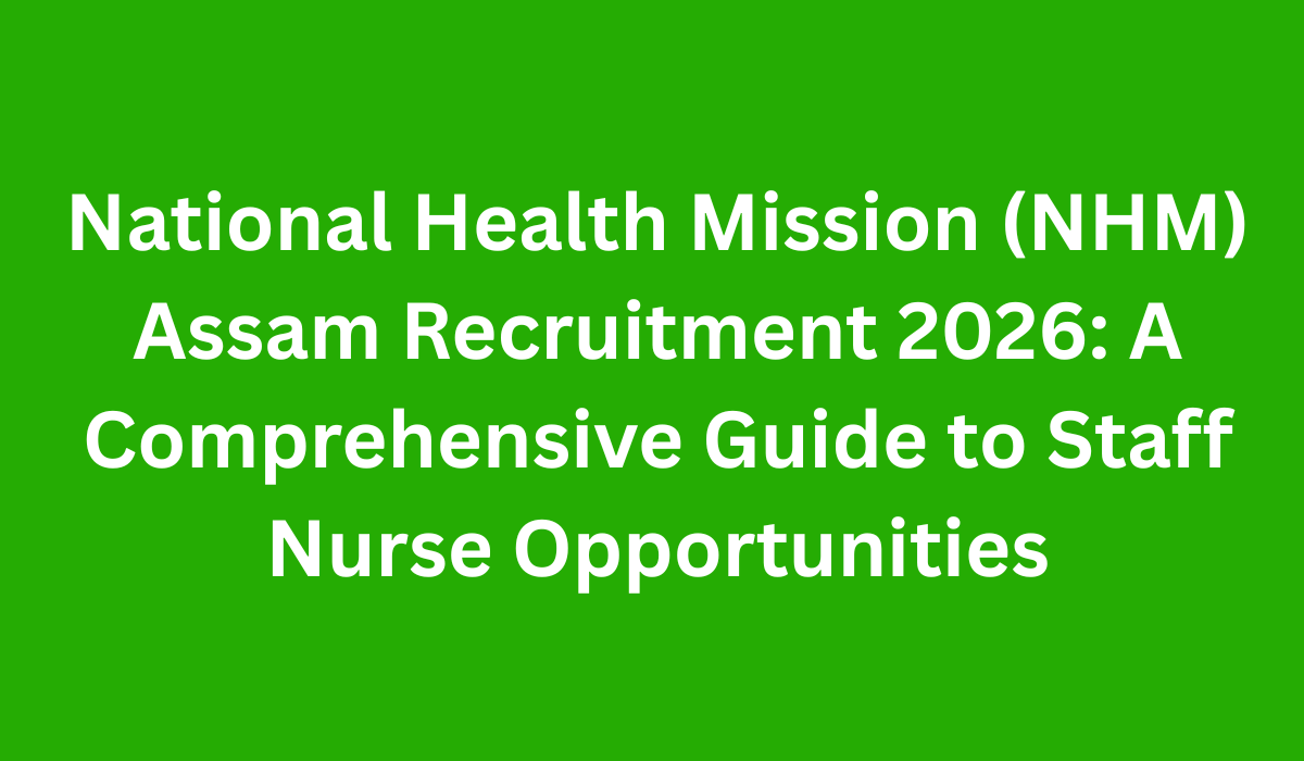 National Health Mission (NHM) Assam Recruitment 2026